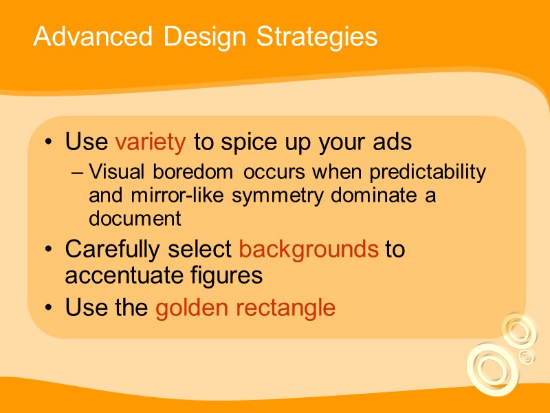 Advanced Design Strategies Use variety to spice up your ads Visual boredom occurs when